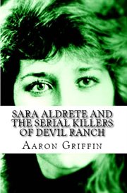 Sara aldrete and the serial killers of devil ranch cover image