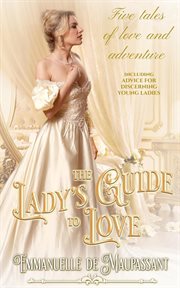 The Lady's Guide to Love : Volumes 1-5 Historical Romance Boxed Set cover image