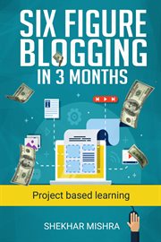 Six figure blogging in 3 months cover image