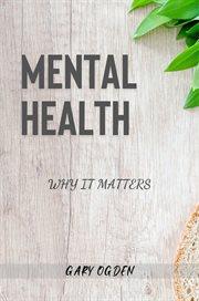 Mental Health : Why It Matters cover image