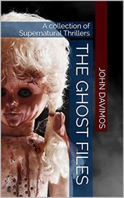 The ghost files a collection of supernatural thrillers cover image