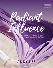 Radiant influence: how an ordinary girl changed the world - a study of esther cover image