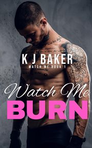 Watch me burn cover image