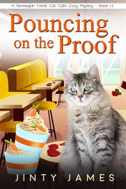 Pouncing on the proof : a Norwegian Forest Cat Café cozy mystery cover image