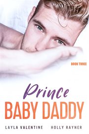 Prince Baby Daddy : Book Three. Prince Baby Daddy cover image