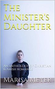 The minister's daughter: an anthology of christian & amish romance cover image