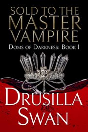 Sold to the Master Vampire : Doms of Darkness cover image