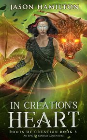 In creation's heart: an epic ya fantasy adventure cover image