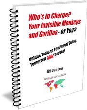 Who's in charge? your invisible monkeys and gorillas - or you? cover image