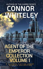 Agents of the emperor collection, volume 1: a science fiction short stories collection cover image