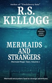 Mermaids and strangers: mermaid magic tales, volume 2 cover image
