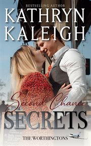 Second Chance Secrets : Sexy Second Chance Billionaires. Magnetic North Romance cover image