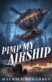 Pimp my airship : a Naptown by airship novel cover image