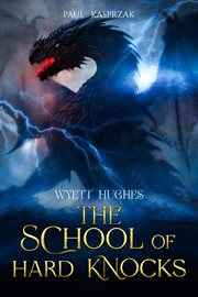 Wyett hughes: the school of hard knocks : The School of Hard Knocks cover image