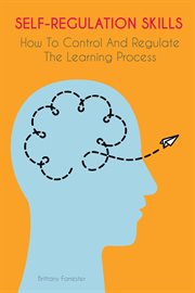 Self-regulation skills: how to control and regulate the learning process cover image