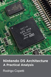 Nintendo DS Architecture : Architecture of Consoles: A Practical Analysis cover image