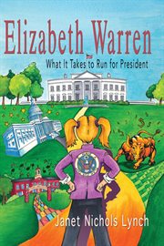 Elizabeth warren: what it takes to run for president cover image