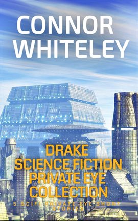 Cover image for Drake Science Fiction Private Eye Collection: 5 Scifi Private Eye Short Stories