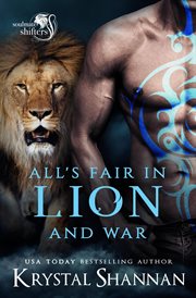 All's fair in lion and war. Soulmate shifters in Mystery, Alaska cover image