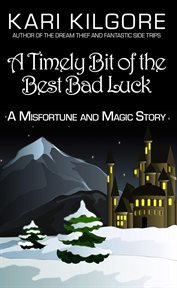 A timely bit of the best bad luck: a misfortune and magic story cover image