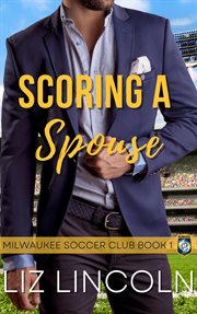 Scoring a Spouse : Milwaukee Soccer Club cover image