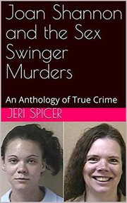 Joan shannon and the sex swinger murders an anthology of true crime cover image