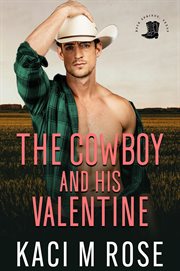 The Cowboy and His Valentine : Cowboys of Rock Springs, Texas cover image