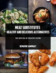Meat substitutes: healthy and delicious alternatives cover image