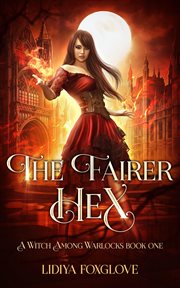 The Fairer Hex : Witch Among Warlocks cover image