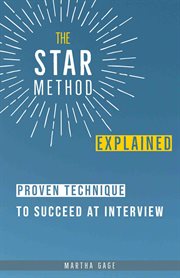 The STAR method explained : proven technique to succeed at interview cover image