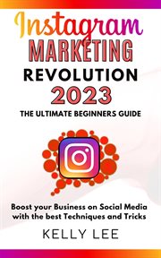 Instagram Marketing Revolution 2023 the Ultimate Beginners Guide Boost your Business on Social cover image