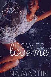 How to love me : a novel cover image