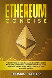 Ethereum concise: ethereum for beginners: the basics on history, present and future, on ethereum : Ethereum for Beginners cover image