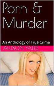 Porn & murder. An Anthology of True Crime cover image