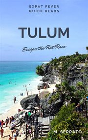 Tulum. Escape the Rat Race cover image