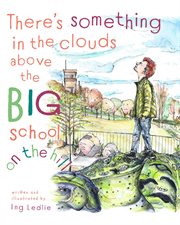 There's something in the clouds above the big school on the hill cover image