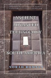 Ancient advanced technology in south america cover image