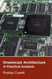 Dreamcast Architecture : Architecture of Consoles: A Practical Analysis cover image