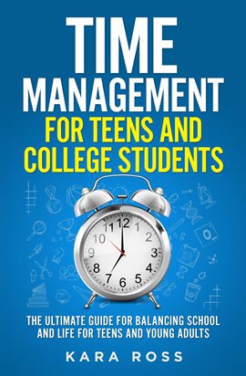 Time Management for Teens and College Students