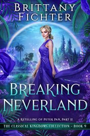 Breaking neverland: a retelling of peter pan, part ii cover image