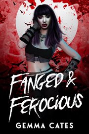 Fanged and Ferocious : Almost Human Vampire Romance cover image