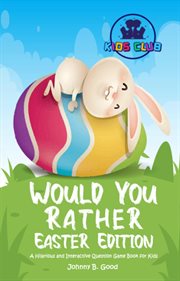 Would you rather? easter edition: a hilarious and interactive question game book for kids cover image