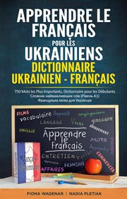 Apprendre le Français pour les Ukrainiens : dictionnaire Ukrainien-Français cover image