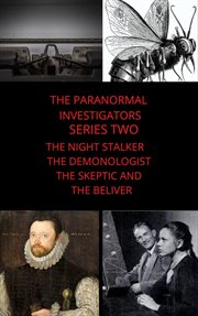 Paranormal investigators series two the night stalker the demonologist the skeptic and the believer cover image