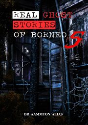 Real ghost stories of borneo 5 cover image
