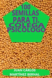 100 semillas para ti, colega psicólogo cover image