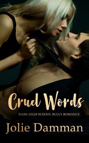 Cruel words : dark high school bully romance cover image