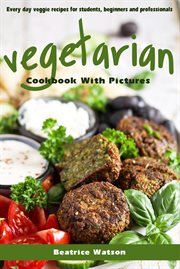 Vegetarian cookbook with pictures cover image