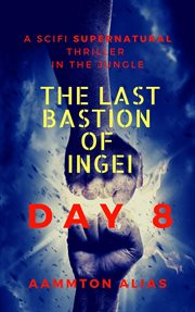 The last bastion of ingei: day 8 cover image