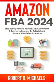 Amazon fba 2021 step by step formula to build an $25,000/month e-commerce business on autopilot a cover image